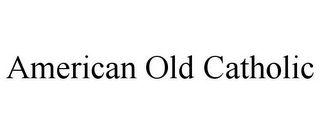 AMERICAN OLD CATHOLIC