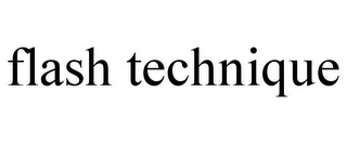 FLASH TECHNIQUE