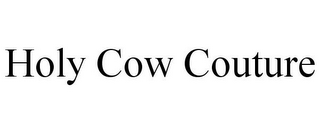 HOLY COW COUTURE