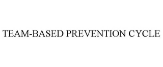 TEAM-BASED PREVENTION CYCLE