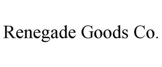 RENEGADE GOODS CO.