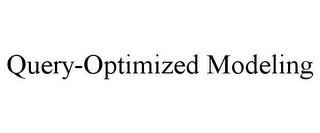 QUERY-OPTIMIZED MODELING