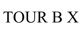 TOUR B X