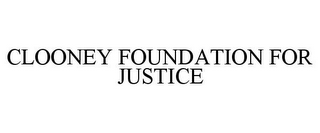 CLOONEY FOUNDATION FOR JUSTICE