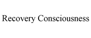 RECOVERY CONSCIOUSNESS