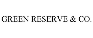 GREEN RESERVE & CO.