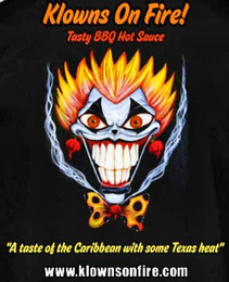 KLOWNS ON FIRE! TASTY BBQ HOT SAUCE "A TASTE OF THE CARIBBEAN WITH SOME TEXAS HEAT" KLOWNSONFIRE.COM