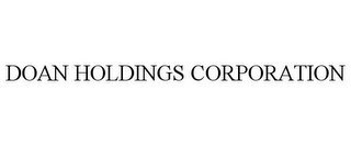 DOAN HOLDINGS CORPORATION