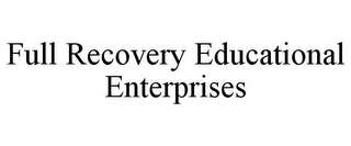 FULL RECOVERY EDUCATIONAL ENTERPRISES