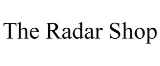 THE RADAR SHOP