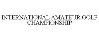 INTERNATIONAL AMATEUR GOLF CHAMPIONSHIP