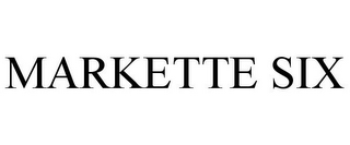 MARKETTE SIX