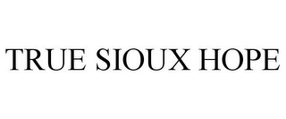 TRUE SIOUX HOPE