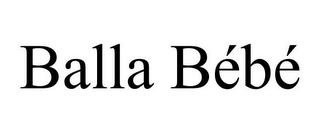 BALLA BÉBÉ