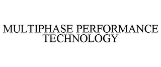 MULTIPHASE PERFORMANCE TECHNOLOGY