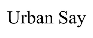 URBAN SAY