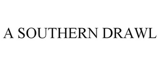 A SOUTHERN DRAWL