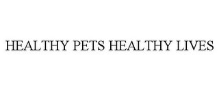 HEALTHY PETS HEALTHY LIVES