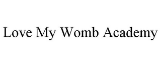 LOVE MY WOMB ACADEMY