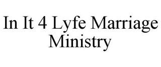 IN IT 4 LYFE MARRIAGE MINISTRY