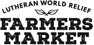 LUTHERAN WORLD RELIEF FARMERS MARKET