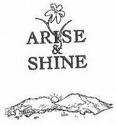 ARISE & SHINE