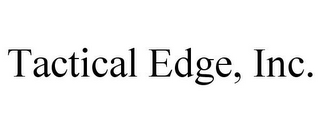 TACTICAL EDGE, INC.