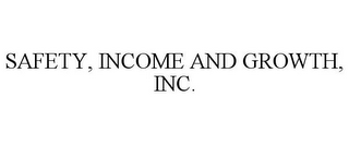 SAFETY, INCOME AND GROWTH, INC.