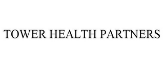 TOWER HEALTH PARTNERS