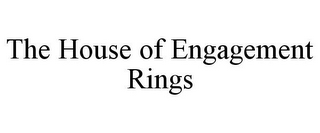 THE HOUSE OF ENGAGEMENT RINGS