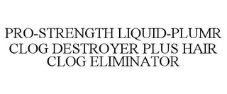 PRO-STRENGTH LIQUID-PLUMR CLOG DESTROYER PLUS HAIR CLOG ELIMINATOR