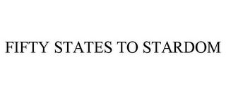 FIFTY STATES TO STARDOM