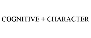 COGNITIVE + CHARACTER