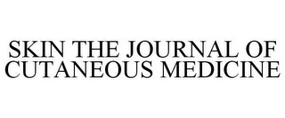 SKIN THE JOURNAL OF CUTANEOUS MEDICINE