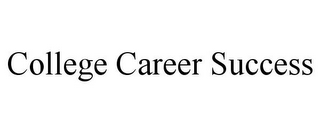 COLLEGE CAREER SUCCESS