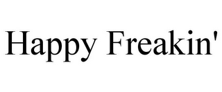 HAPPY FREAKIN'