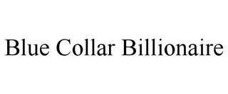 BLUE COLLAR BILLIONAIRE