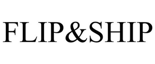 FLIP&SHIP
