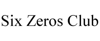 SIX ZEROS CLUB