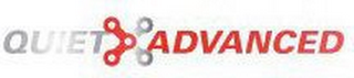 QUIETADVANCED