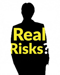 REAL RISKS?