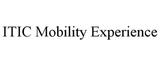 ITIC MOBILITY EXPERIENCE