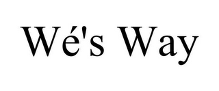 WÉ'S WAY