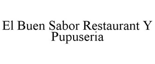 EL BUEN SABOR RESTAURANT Y PUPUSERIA