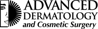 ADVANCED DERMATOLOGY AND COSMETIC SURGERY