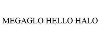 MEGAGLO HELLO HALO