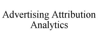 ADVERTISING ATTRIBUTION ANALYTICS