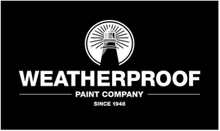 WEATHERPROOF PAINT COMPANY SINCE 1948
