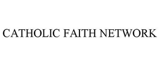 CATHOLIC FAITH NETWORK