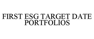 FIRST ESG TARGET DATE PORTFOLIOS